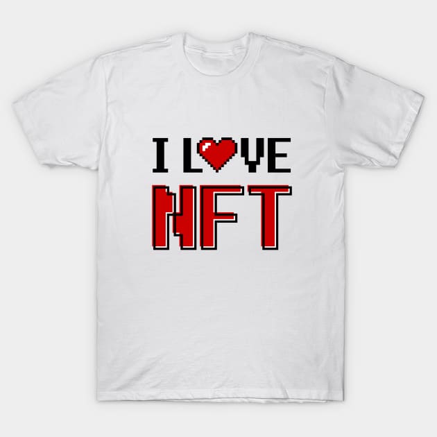 I LOVE NFT T-Shirt by Rules of the mind